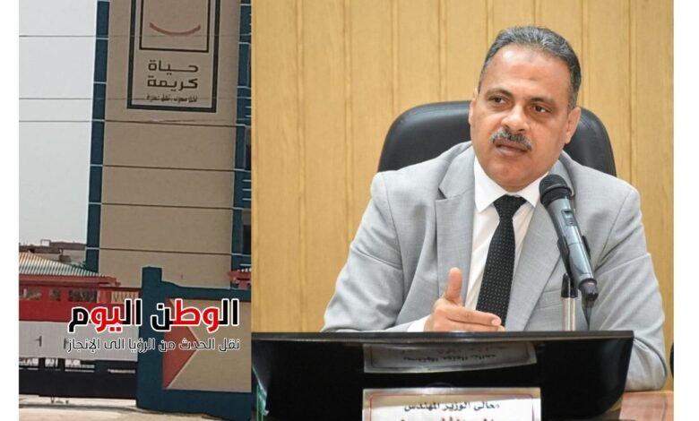 محافظ الشرقية إنجاز 846 مشروعاً بحياة كريمة في الحسينية بنسبة 95%